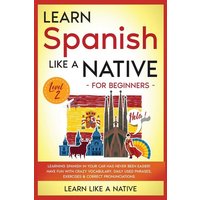 Learn Spanish Like a Native for Beginners - Level 2 von Learn Like A Native