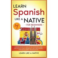 Learn Spanish Like a Native for Beginners - Level 2 von Learn Like A Native