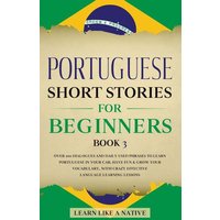 Portuguese Short Stories for Beginners Book 3 von Learn Like A Native