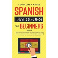 Spanish Dialogues for Beginners Book 2 von Learn Like A Native