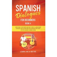 Spanish Dialogues for Beginners Book 4 von Learn Like A Native