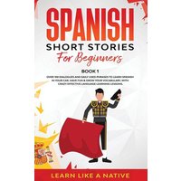 Spanish Short Stories for Beginners Book 1 von Learn Like A Native