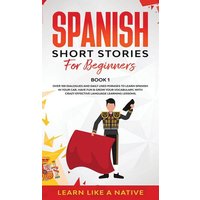 Spanish Short Stories for Beginners Book 1 von Learn Like A Native