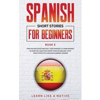 Spanish Short Stories for Beginners Book 5 von Learn Like A Native