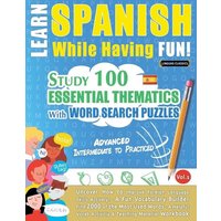 Learn Spanish While Having Fun! - Advanced von LearnX