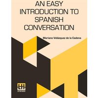 An Easy Introduction To Spanish Conversation von Lector House