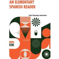 An Elementary Spanish Reader von Lector House