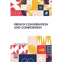 French Conversation And Composition von Lector House