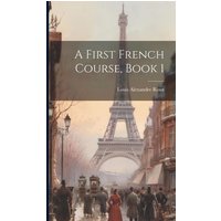 A First French Course, Book 1 von Legare Street Pr