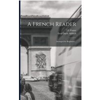 A French Reader; Arranged for Beginners .. von Legare Street Pr