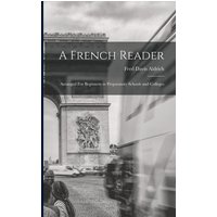 A French Reader: Arranged For Beginners in Preparatory Schools and Colleges von Legare Street Pr