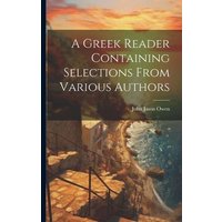 A Greek Reader Containing Selections From Various Authors von Creative Media Partners, LLC