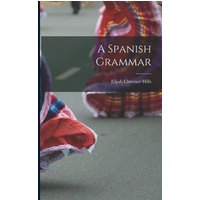 A Spanish Grammar von Legare Street Pr