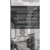 An Introduction to Old French Phonology and Morphology von Legare Street Pr