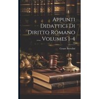 Appunti Didattici Di Diritto Romano ..., Volumes 1-4 von Legare Street Pr