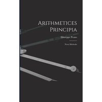 Arithmetices Principia: Nova Methodo von Legare Street Pr