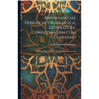 Brevis Linguae Hebraicae Grammatica, Litteratura, Chrestomathia Cum Glossario von Legare Street Pr