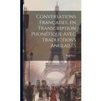 Conversations françaises, en transcription phonétique avec traductions anglaises von Legare Street Pr