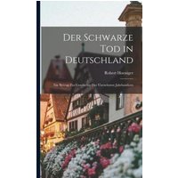 Der Schwarze Tod in Deutschland: Ein Beitrag zur Geschichte des Vierzehnten Jahrhunderts von Legare Street Pr