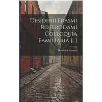 Desiderii Erasmi Roterodami Colloquia Familiaria [...] von Legare Street Pr