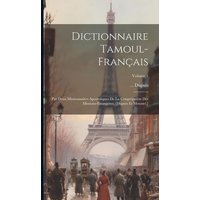 Dictionnaire Tamoul-français: Par Deux Missionnaires Apostoliques De La Congrégation Des Missions-etrangères. [dupuis Et Mousset.]; Volume 1 von Legare Street Pr