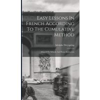 Easy Lessons In French According To The Cumulative Method: Adapted To Schools And Home Instruction von Legare Street Pr