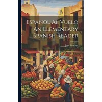 Espanol Al Vuelo An Elementary Spanish Reader von Creative Media Partners, LLC