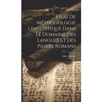 Essai de méthodologie linguistique dans le domaine des langues et des patois romans von Legare Street Pr