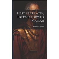 First year Latin, preparatory to Caesar von Legare Street Pr