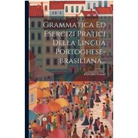 Grammatica Ed Esercizi Pratici Della Lingua Portoghese-brasiliana... von Legare Street Pr
