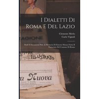 I dialetti di Roma e del Lazio; studi e documenti pub. in memoria di Ernesto Monaci sotto il patrocinio del Comune di Roma von Legare Street Pr