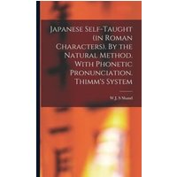 Japanese Self-taught (in Roman Characters). By the Natural Method. With Phonetic Pronunciation. Thimm's System von Legare Street Pr