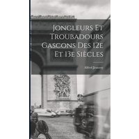 Jongleurs et troubadours gascons des 12e et 13e siècles von Legare Street Pr