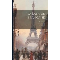 La Langue Française: Méthode Pratique Pour L'étude De Cette Langue von Legare Street Pr