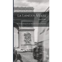 La Langue Verte: Dictionnaire D'argot Et Des Principales Locutions Populaires von Legare Street Pr