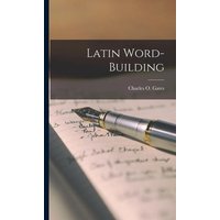 Latin Word-Building von Legare Street Pr