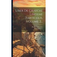 Liber De Graecae Linguae Particulis, Volume 2... von Creative Media Partners, LLC