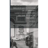 Mezzofanti's System of Learning Languages Applied to the Study of French ... von Legare Street Pr