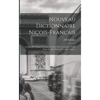 Nouveau Dictionnaire Niçois-Français: Avec La Plus Simple Orthographe Et La Plus Conforme À Celle Suivie Par Les Anciens Écrivains Niçois... von Legare Street Pr