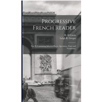 Progressive French Reader [microform]: Part II, Containing Selected Pieces, Questions, Notes and Vocabulary von Legare Street Pr