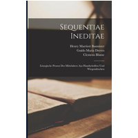 Sequentiae Ineditae: Liturgische Prosen Des Mittelalters Aus Handschriften Und Wiegendrucken von Legare Street Pr