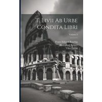 T. Livii Ab Urbe Condita Libri; Volume 3 von Legare Street Pr