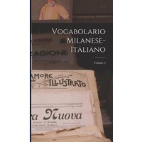 Vocabolario Milanese-Italiano; Volume 5 von Legare Street Pr