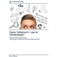 Guter Selbstwert = gut in Mathematik? von Lehrbuchverlag