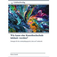 Wie kann eine Kunsthochschule inklusiv werden? von Lehrbuchverlag