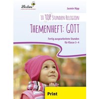 Hipp, J: 10 top Stunden Religion: Themenheft Gott (PR) von Lernbiene