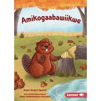 Amikogaabawiikwe (Beaver Bev) von Lerner Publishing Group