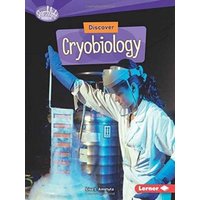 Discover Cryobiology von Lerner Publishing Group