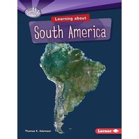 Learning about South America von Lerner Publishing Group