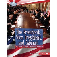 The President, Vice President, and Cabinet von Lerner Publishing Group